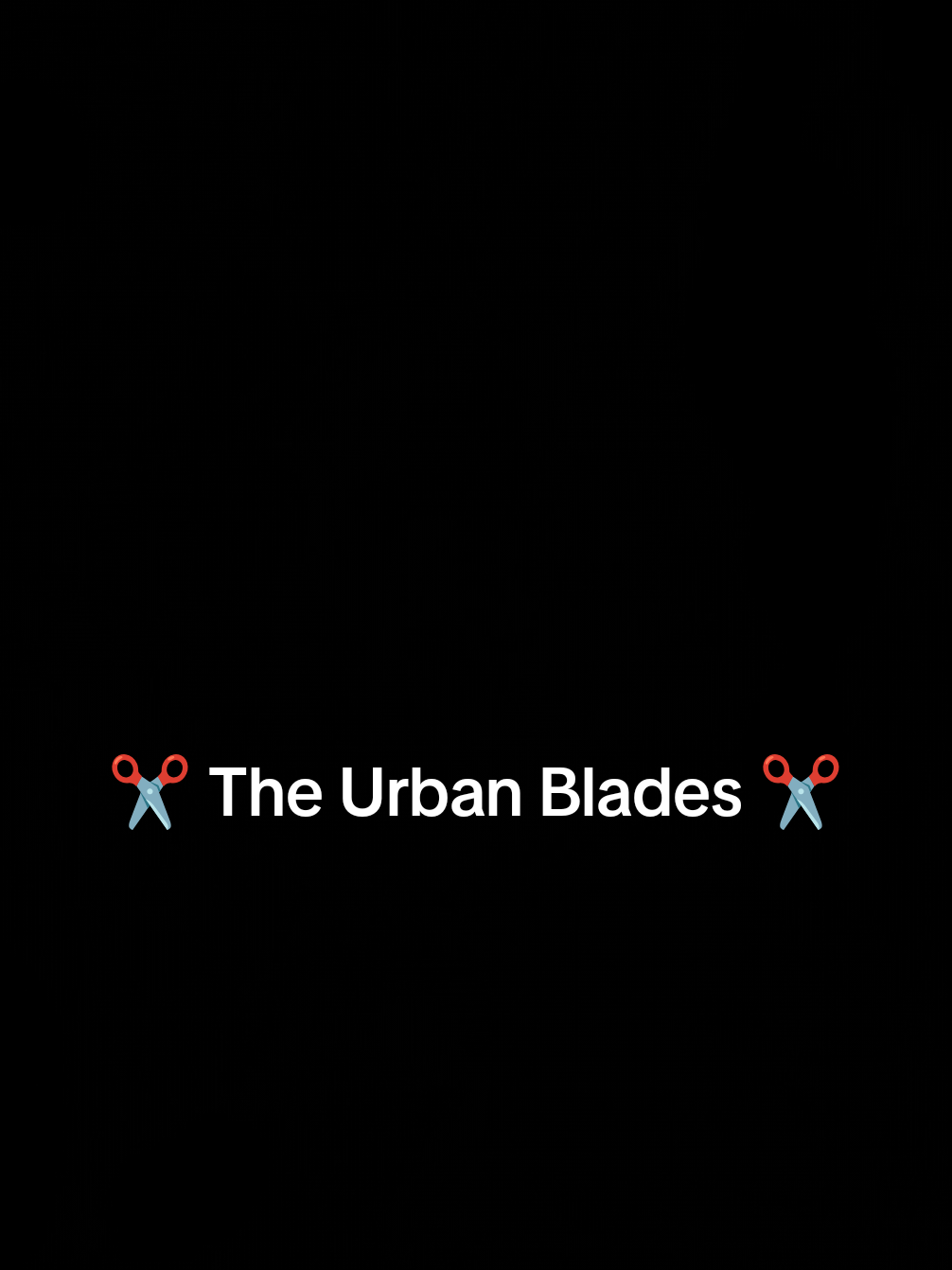 @✂️THE URBAN BLADES ✂️