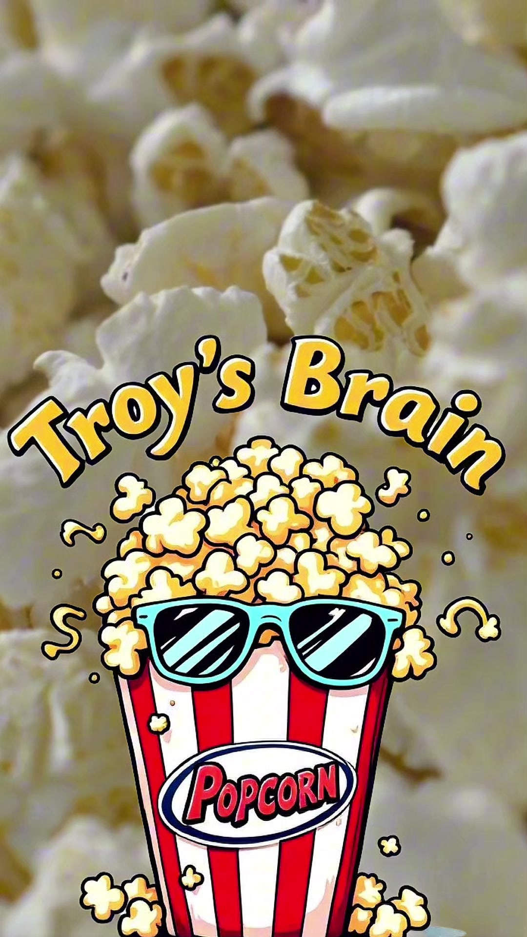 @Troy&rsquo;s Brain Popcorn