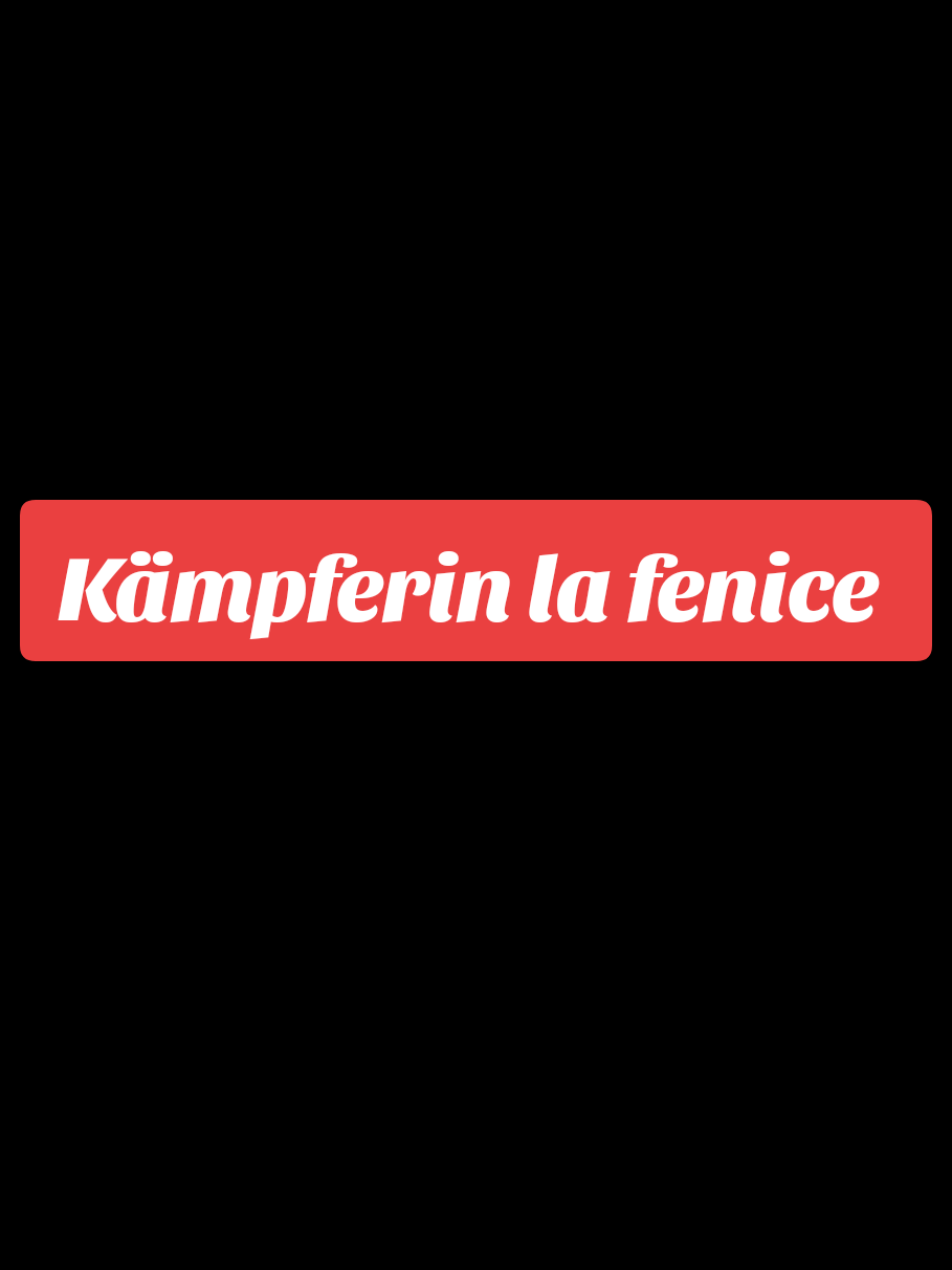 @K&auml;mpferin la fenice