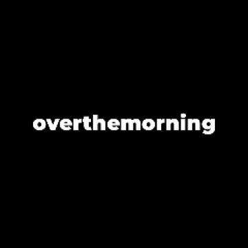 @overthemorning