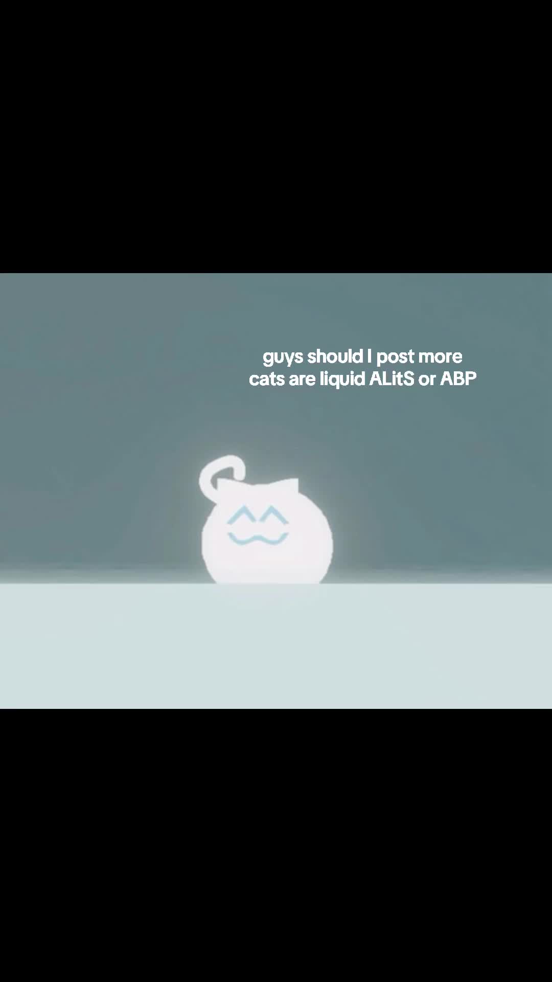 @cats are liquid ‼️