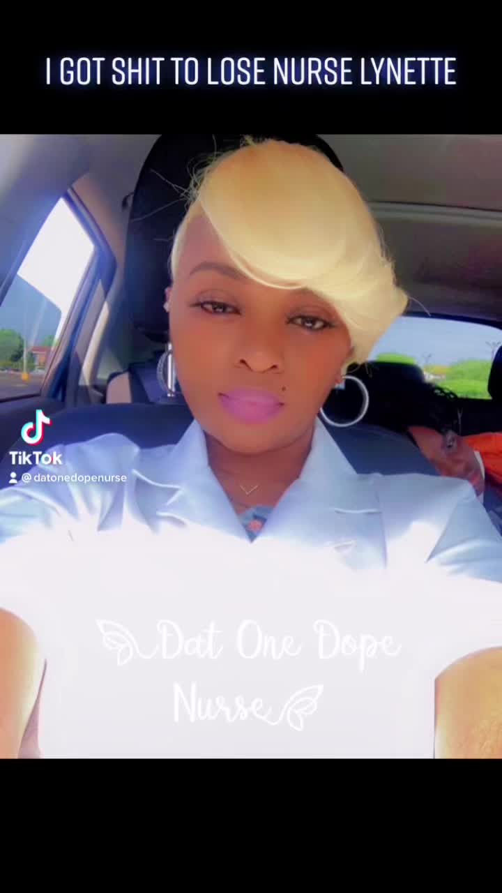 @Dat one dope nurse