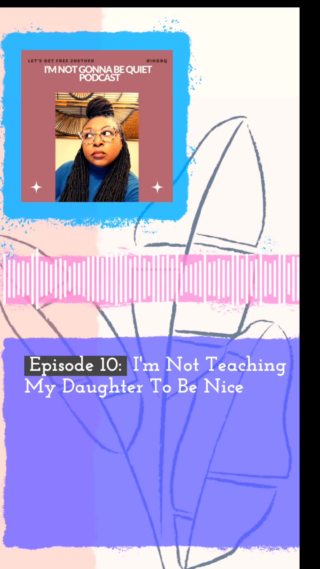 @I'm Not Gonna Be Quiet podcast