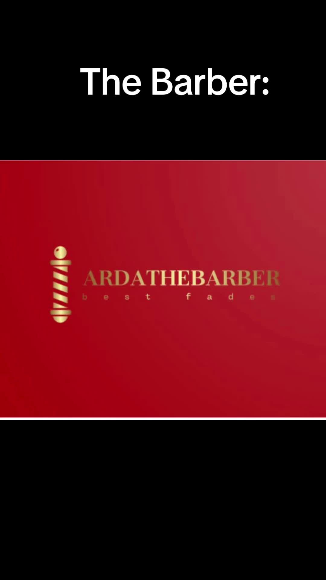 @Arda the barber