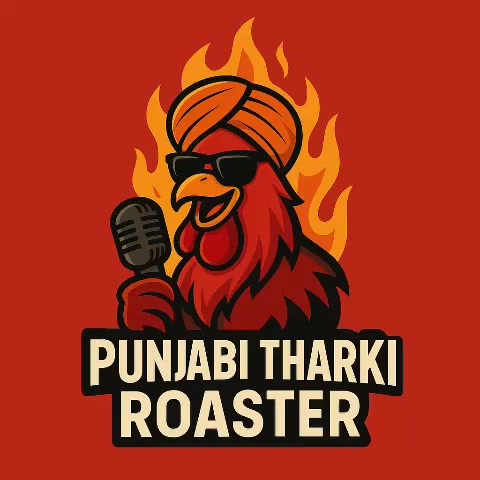@Punjabi Tharki Roaster