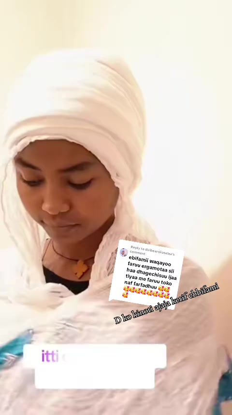 @Tawahidoo dandii jirenyaa 🥰