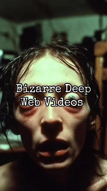 @Bizarre Deep Web Videos