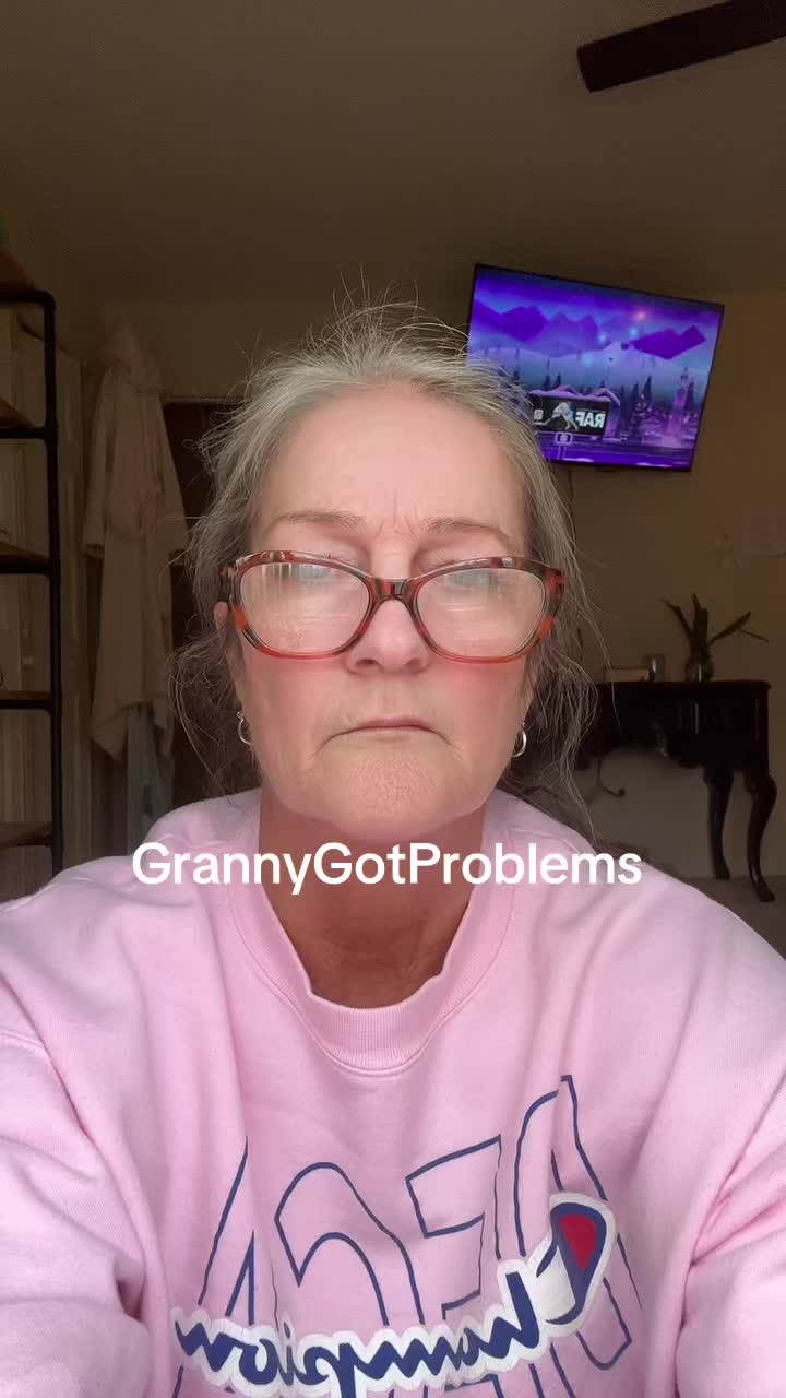 @GrannyGot Problems