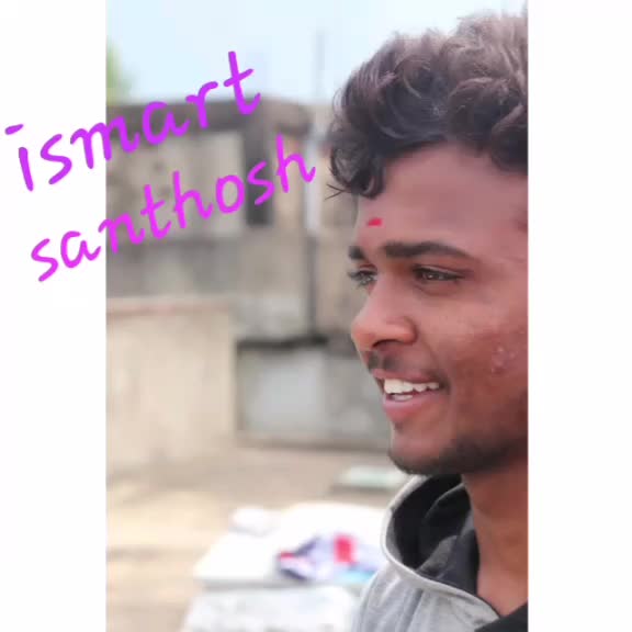 @Ismart boy Santhosh
