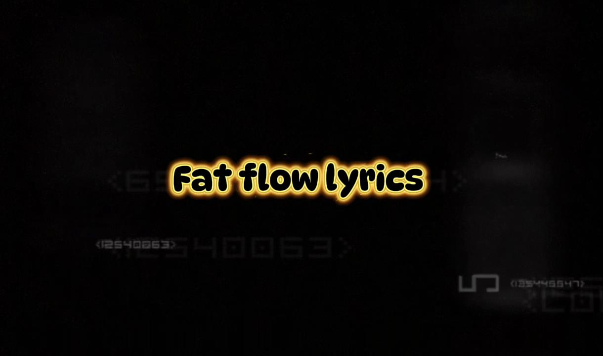 @fat_flow_lyrics
