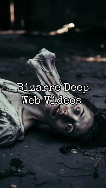 @Bizarre Deep Web Videos