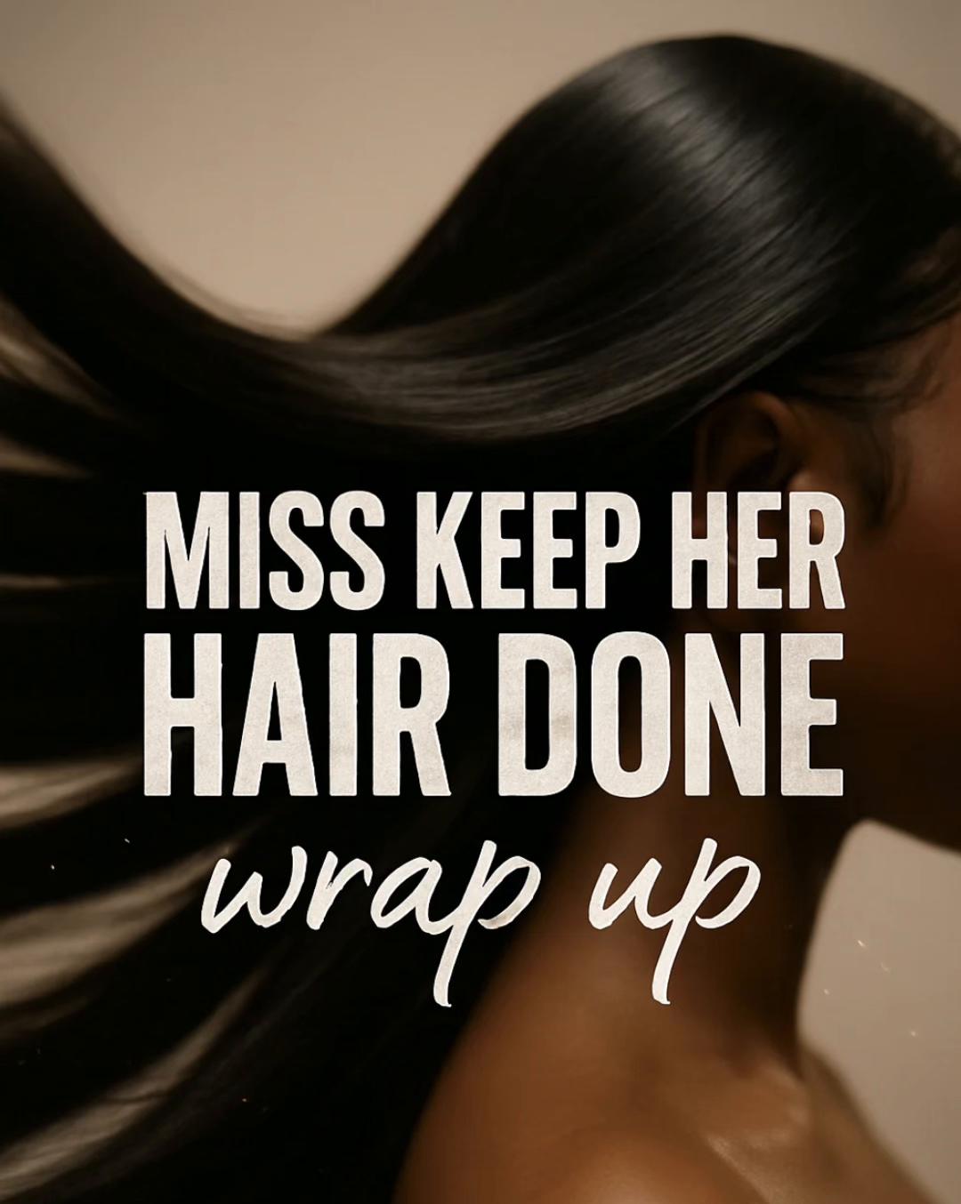 @Miss Keep Her Hair Done