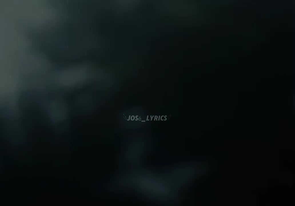 @𓆩Jos&eacute;_Lyrics𓆪