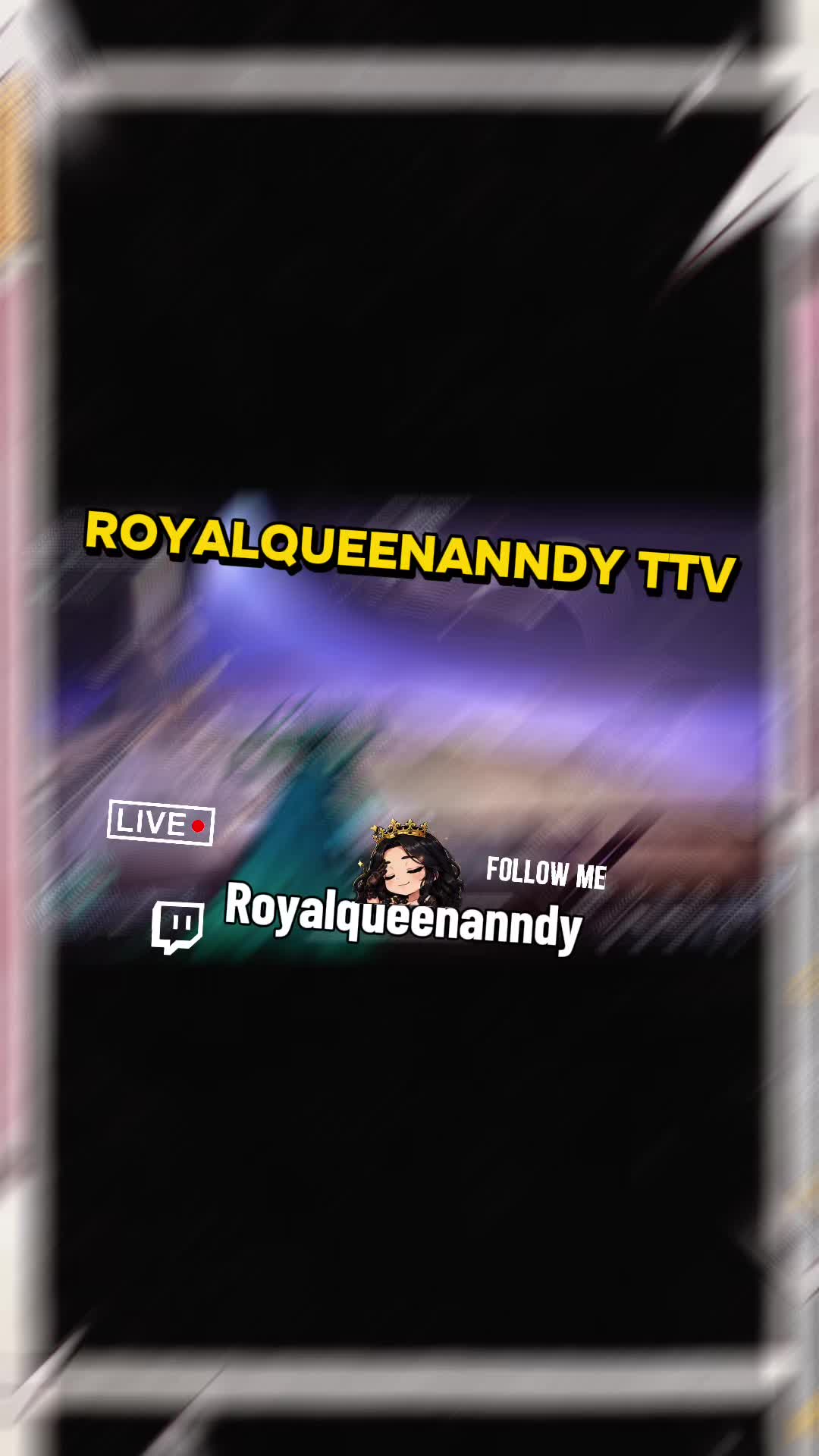 @RoyalQueenAnndy TTV