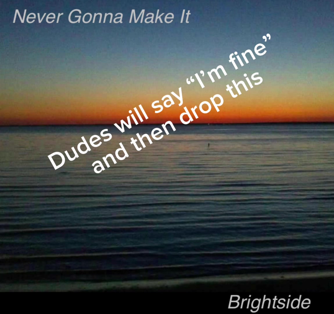 @Never Gonna Make It