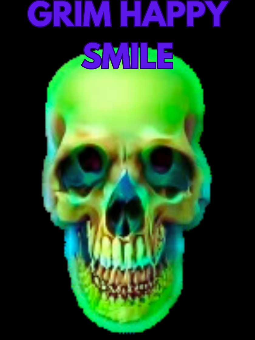 @☠️Grim Happy Smile💀