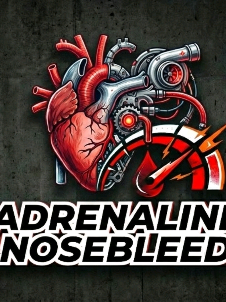 @Adrenaline Nosebleed