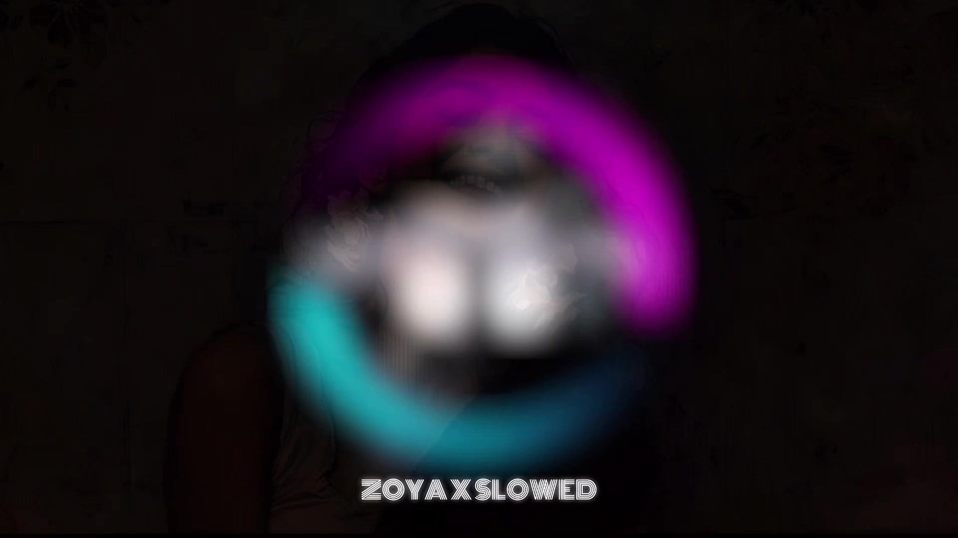 @๐ง ZOYA X SLOWED ๐ง