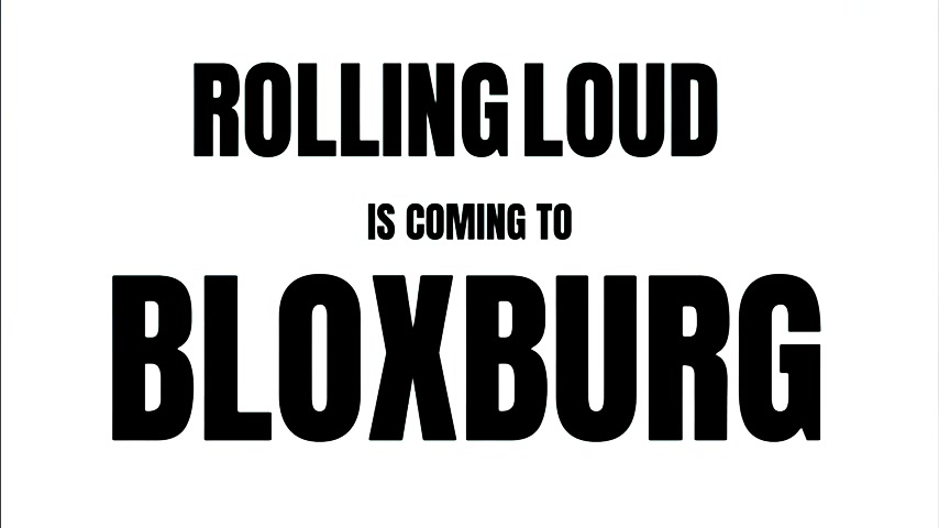 @Rolling Loud Bloxburg