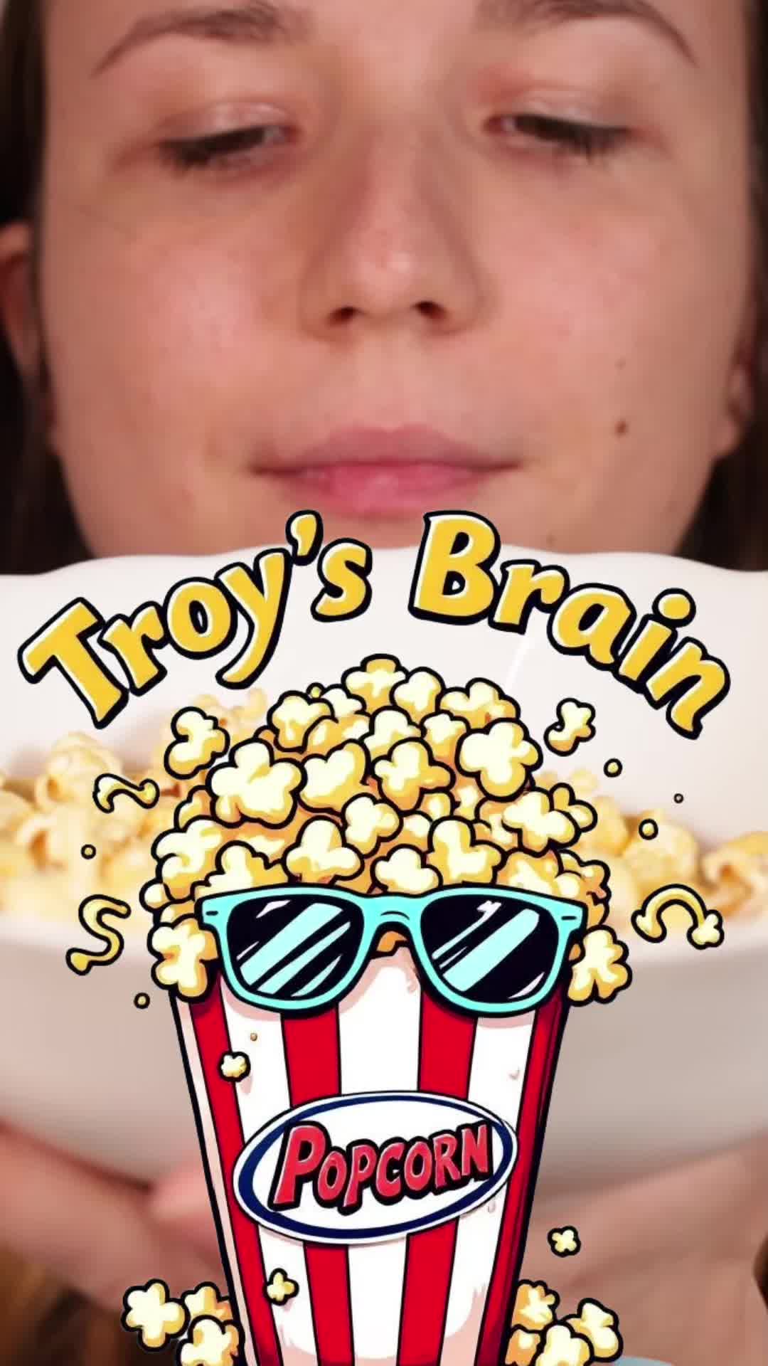 @Troy&rsquo;s Brain Popcorn