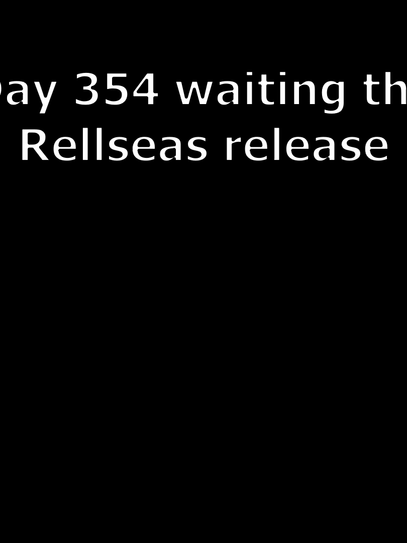 @Waiting RellSeas Release