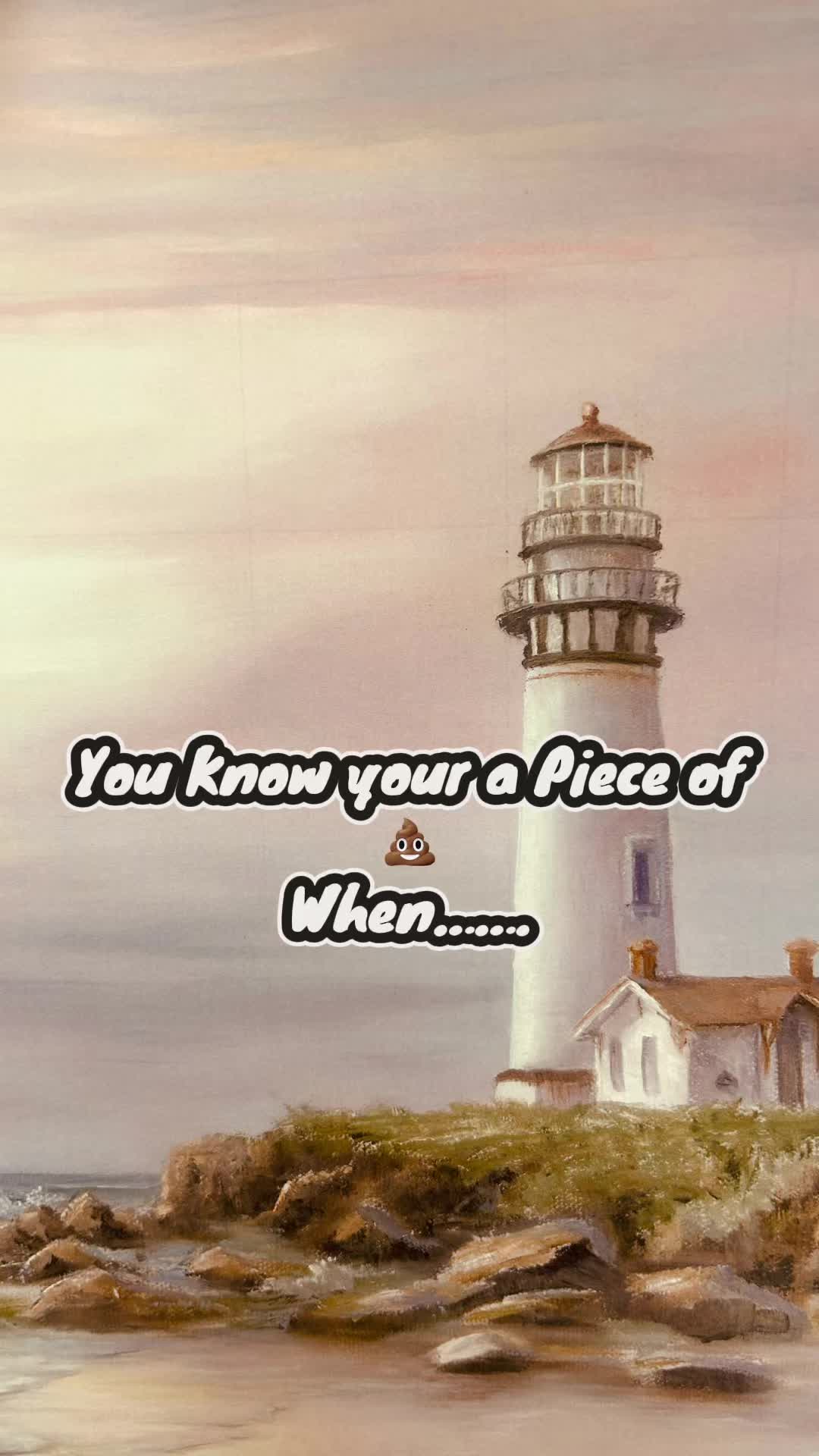 @You Know you are a piece of 💩