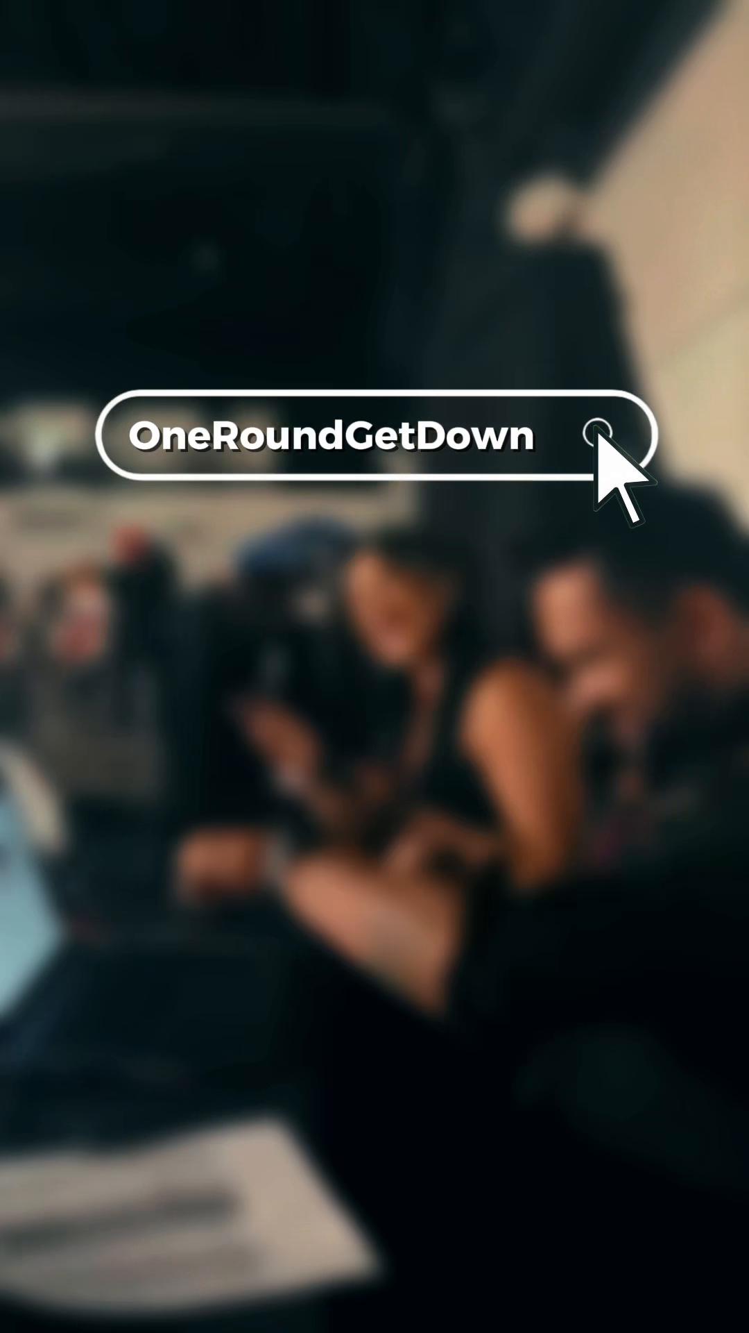 @OneRoundGetDown