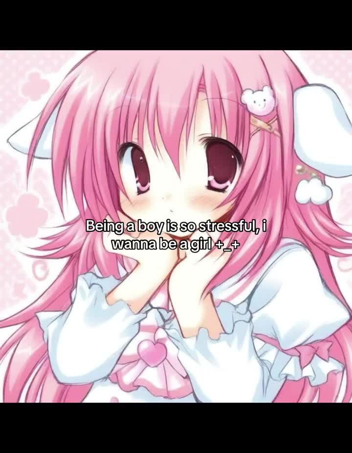 @🎀I WISH I WAS A GIRL🎀