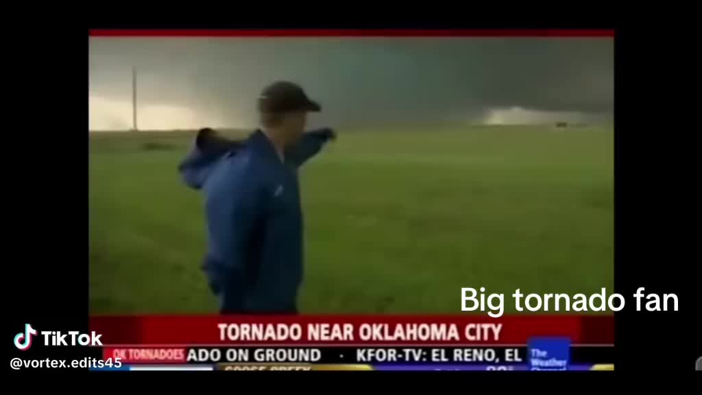 @Kaden T big tornado fan