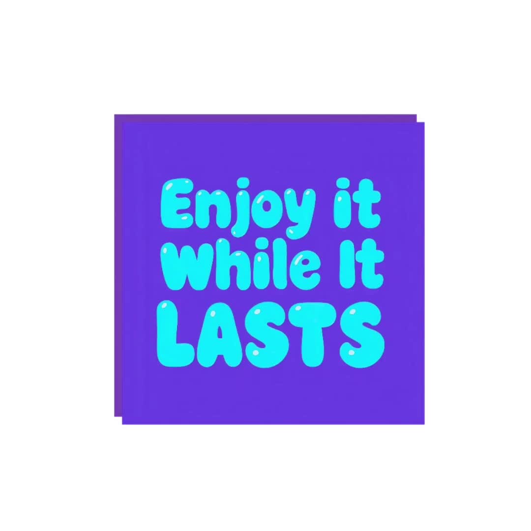 @Enjoy it While it Lasts