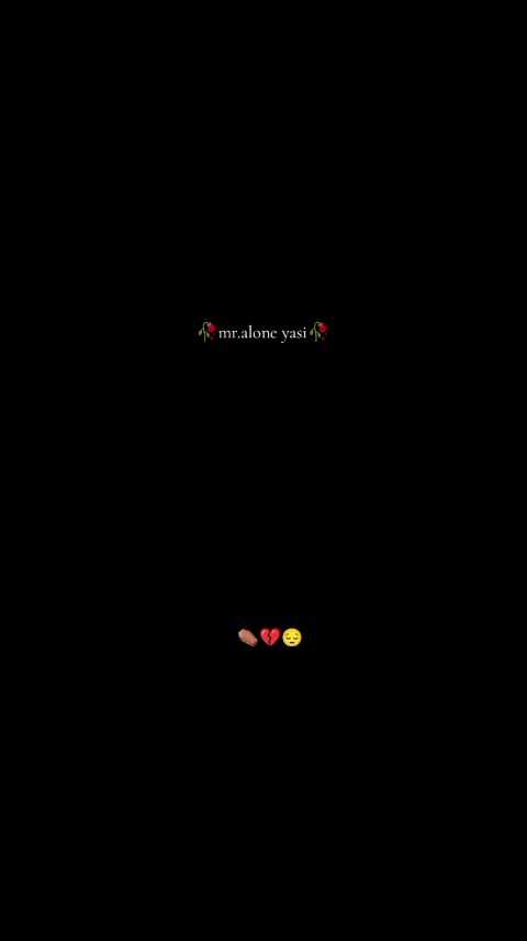 @🥀𝐌𝐫.𝐚𝐥𝐨𝐧𝐞 𝐲𝐚𝐬𝐢🥀