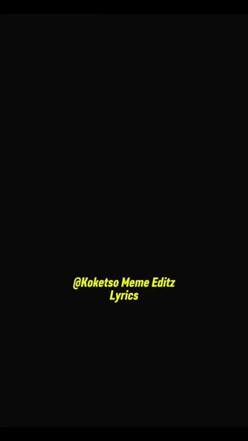 @Koketso_meme_Editz