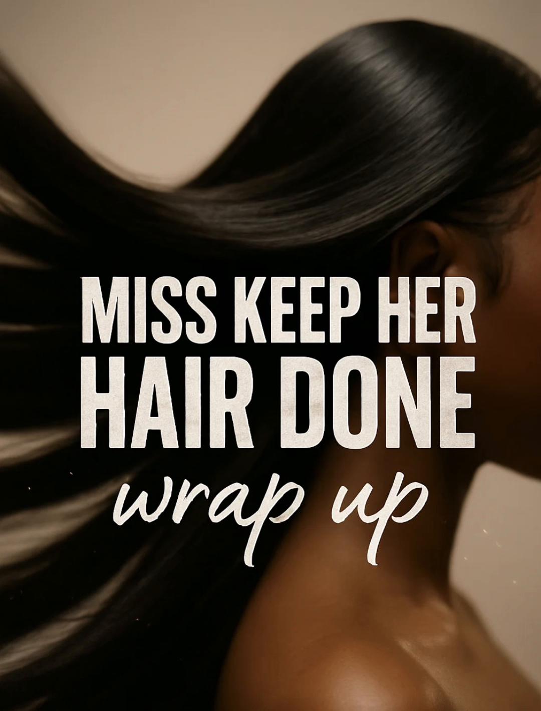 @Miss Keep Her Hair Done