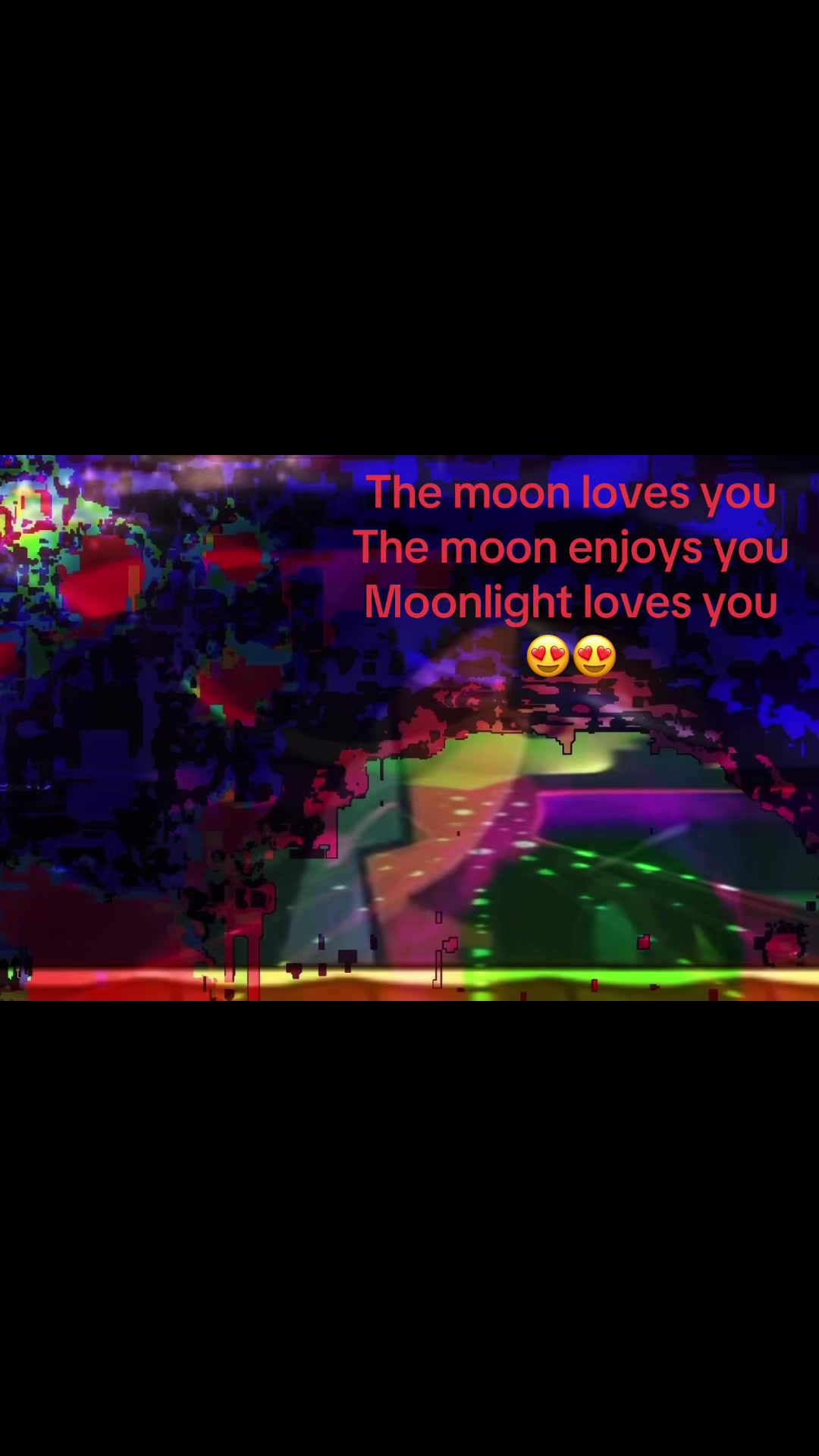 @The moon loves you.
