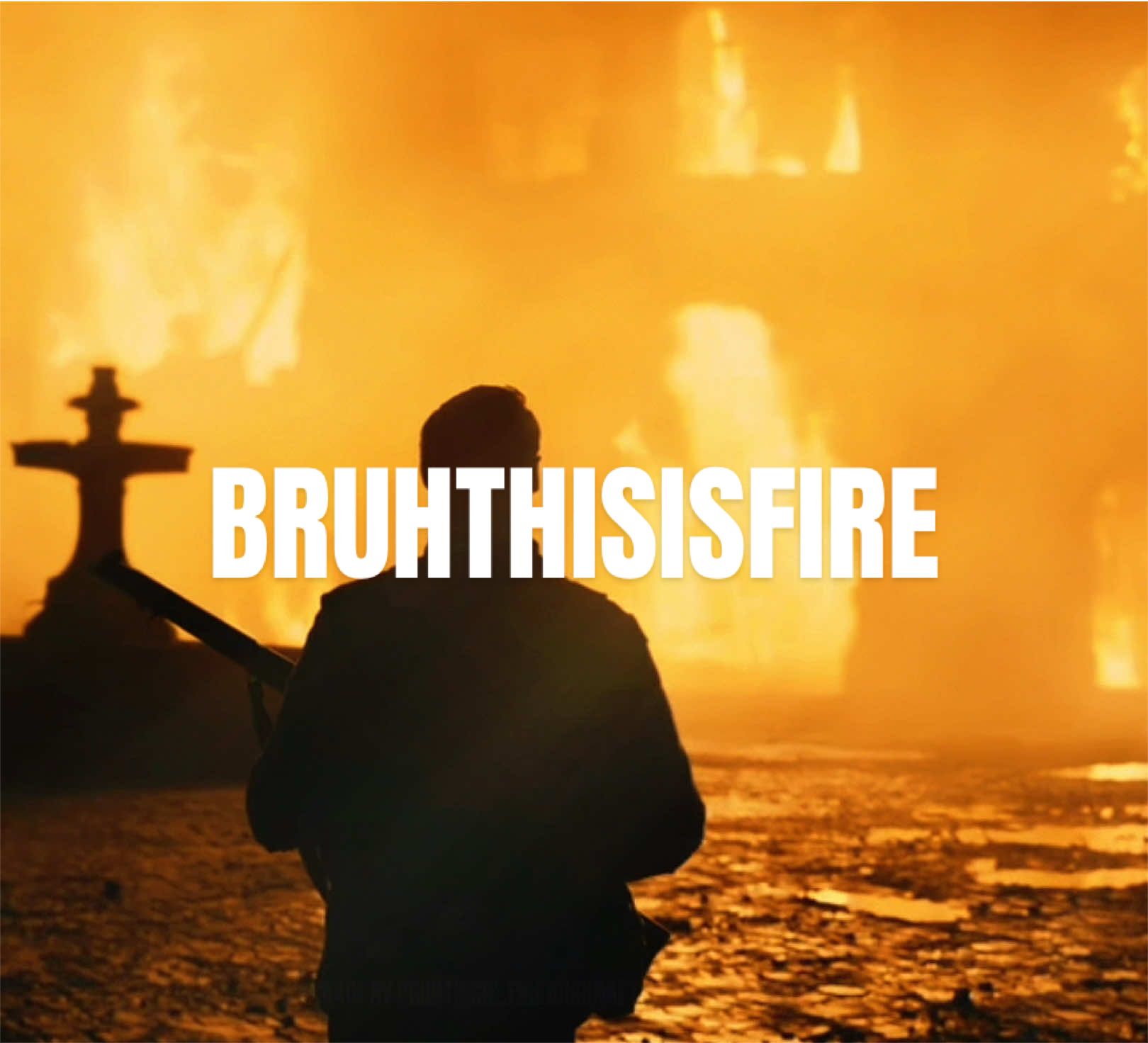 @Bruhthisis_fire