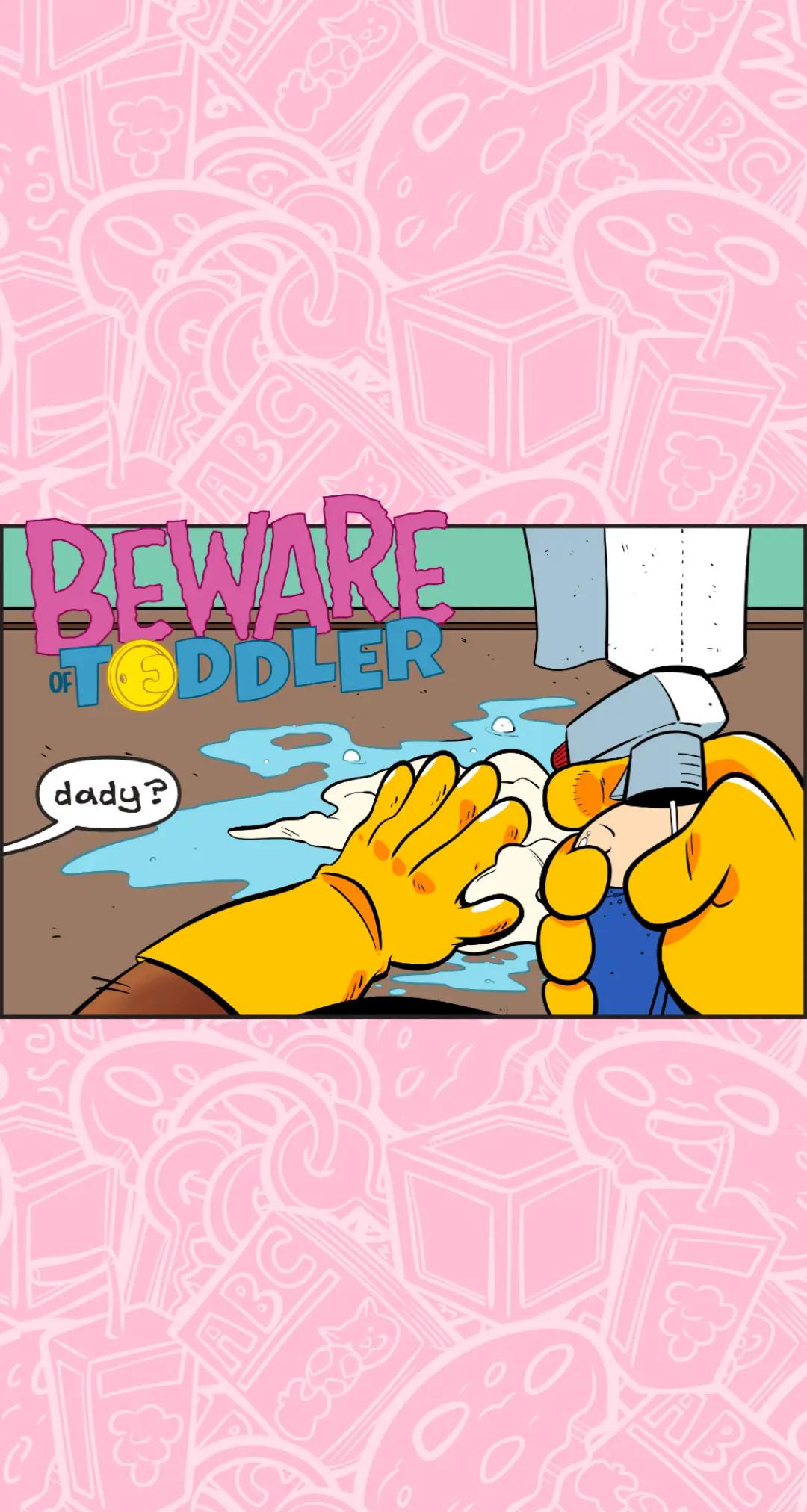 @Beware of Toddler