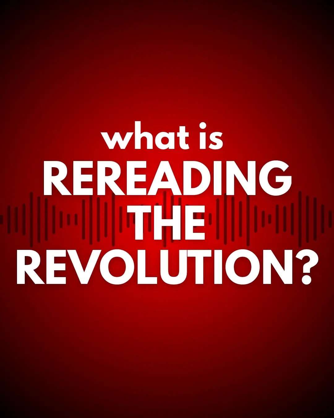 @Rereading the Revolution Pod