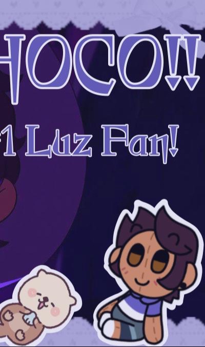 @★CHOCO || LUZ'S #1 FAN★