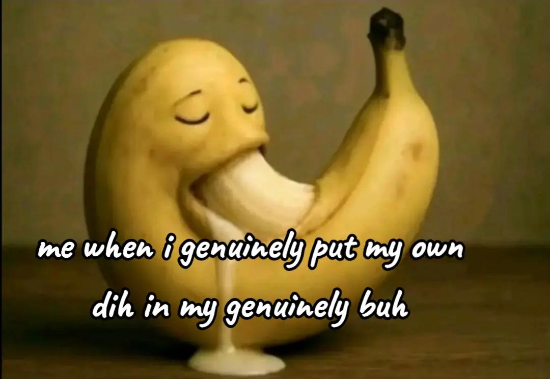 @I nuh in the puh & eat it out