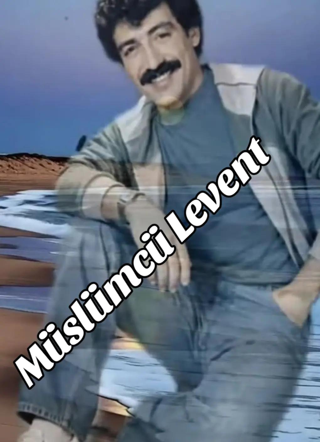 @Müslümcü Levent