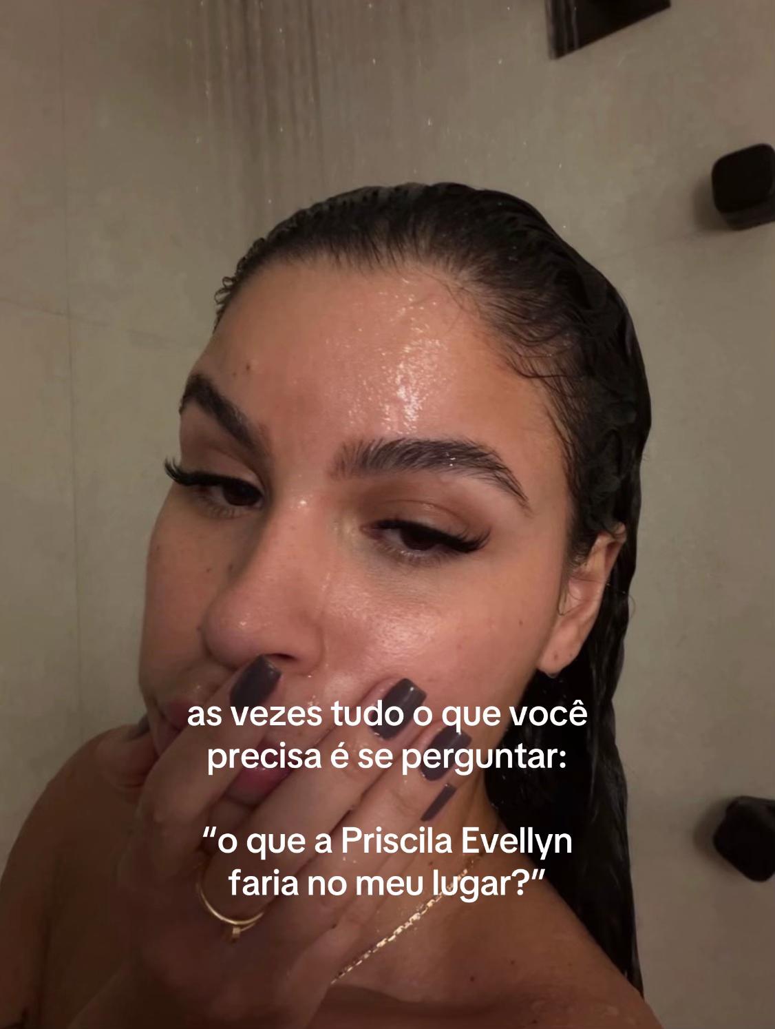 @Priscila Evellyn