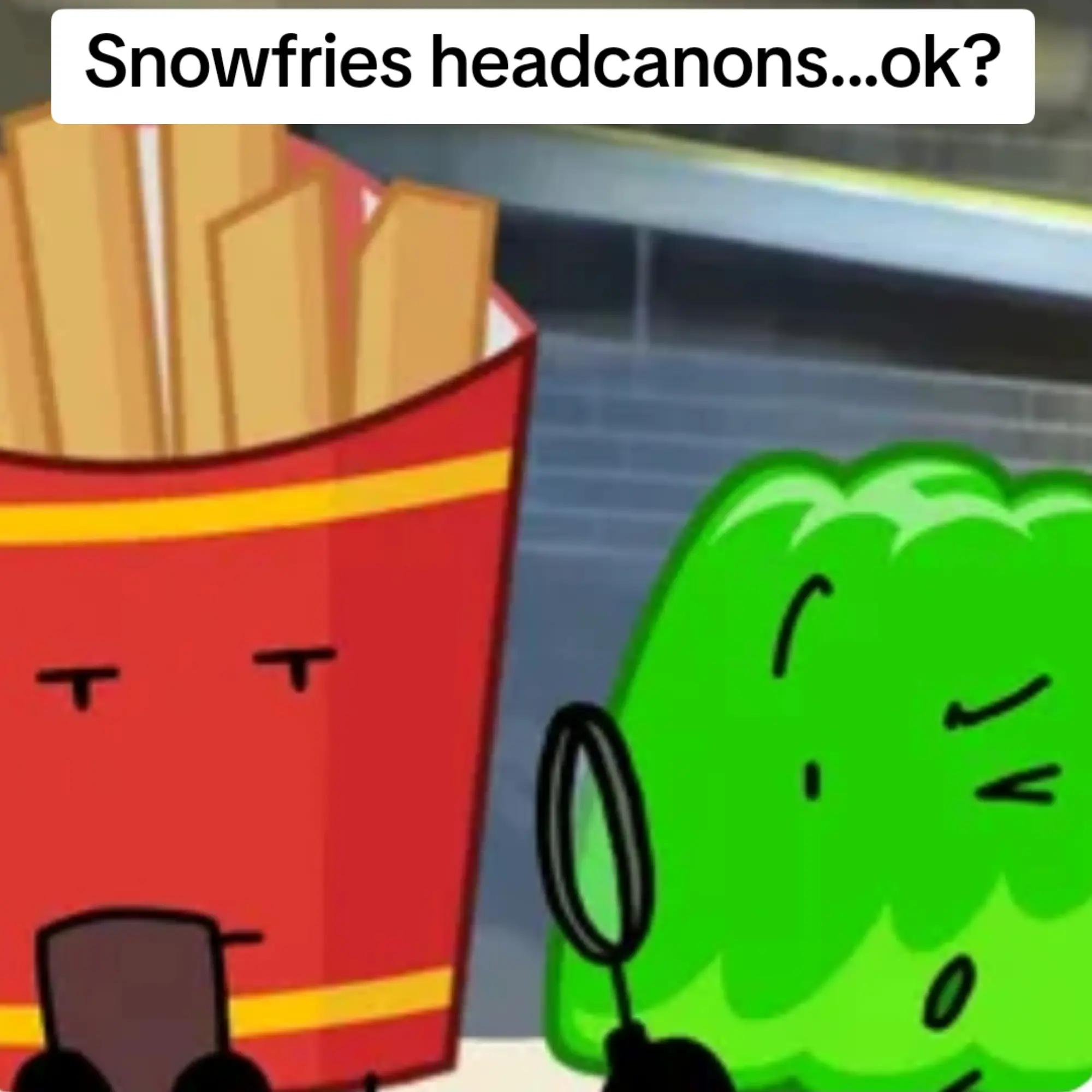 @SNOWFRIES WON