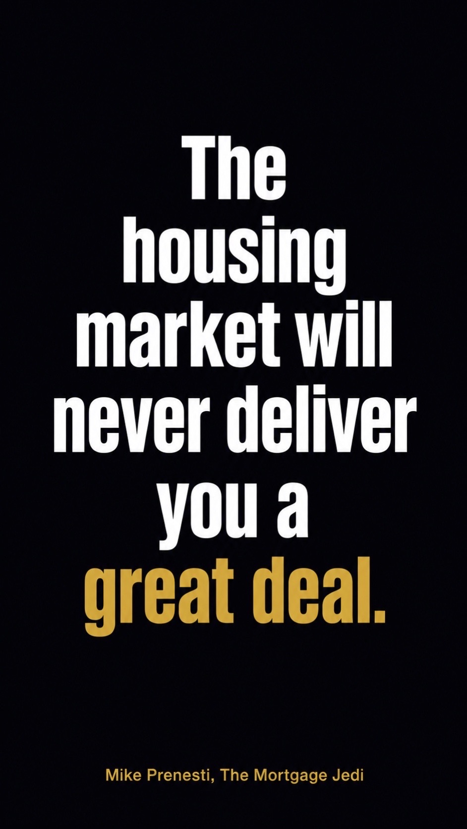 @MikePrenesti The MortgageJedi