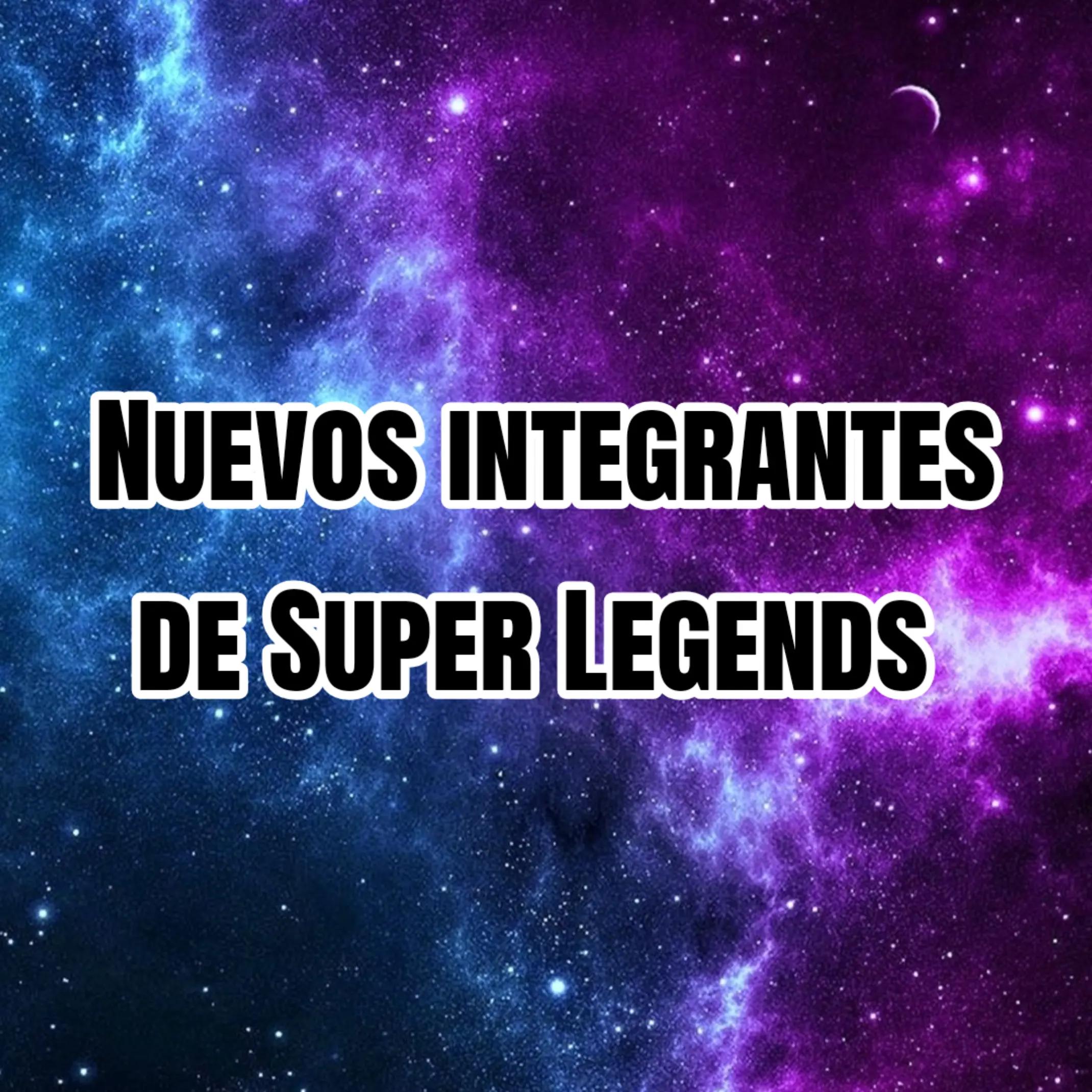@⭐🇲🇽SUPER LEGENDS MÉXICO🇲🇽⭐