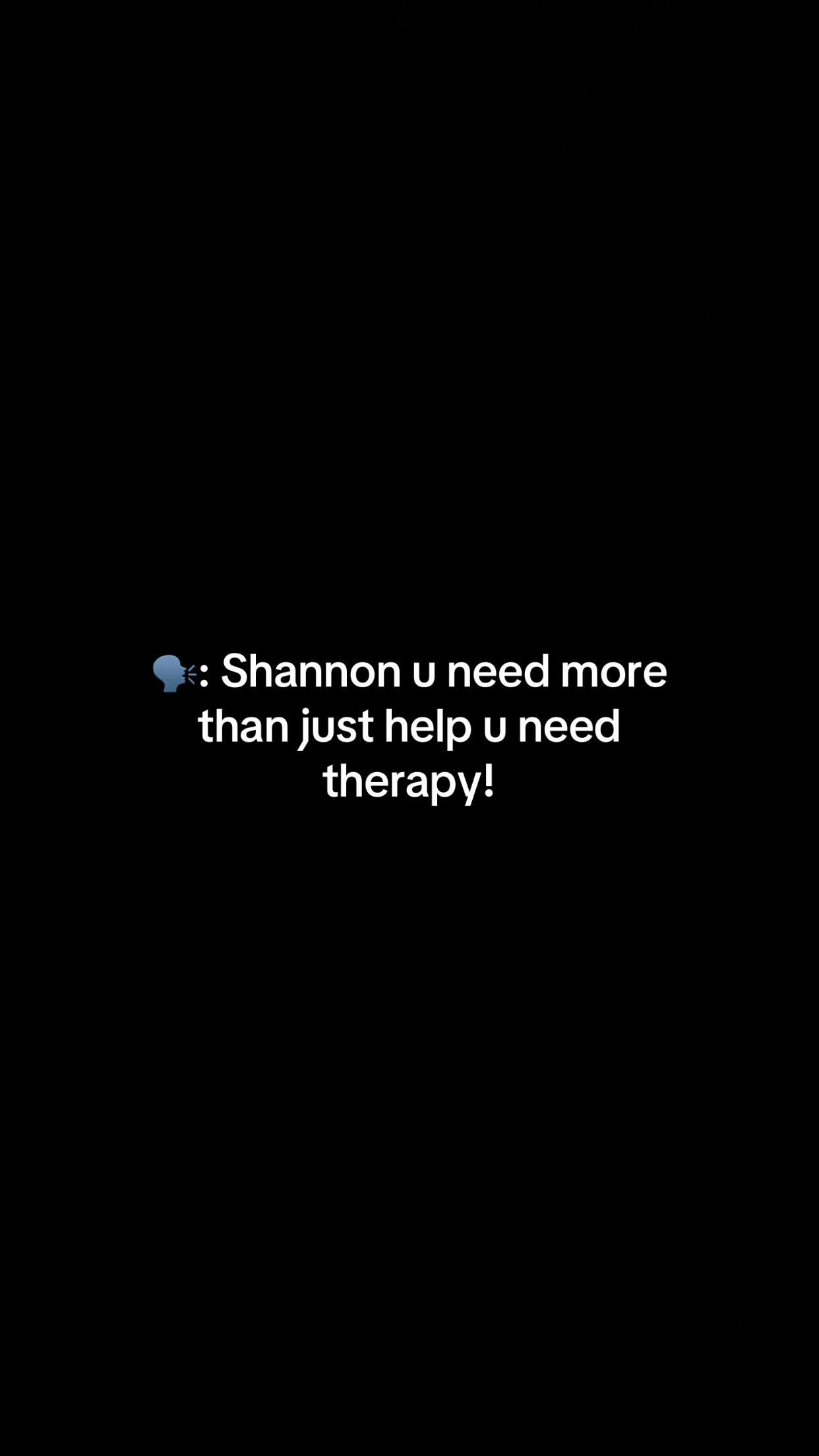 @Shannon Brooker😌