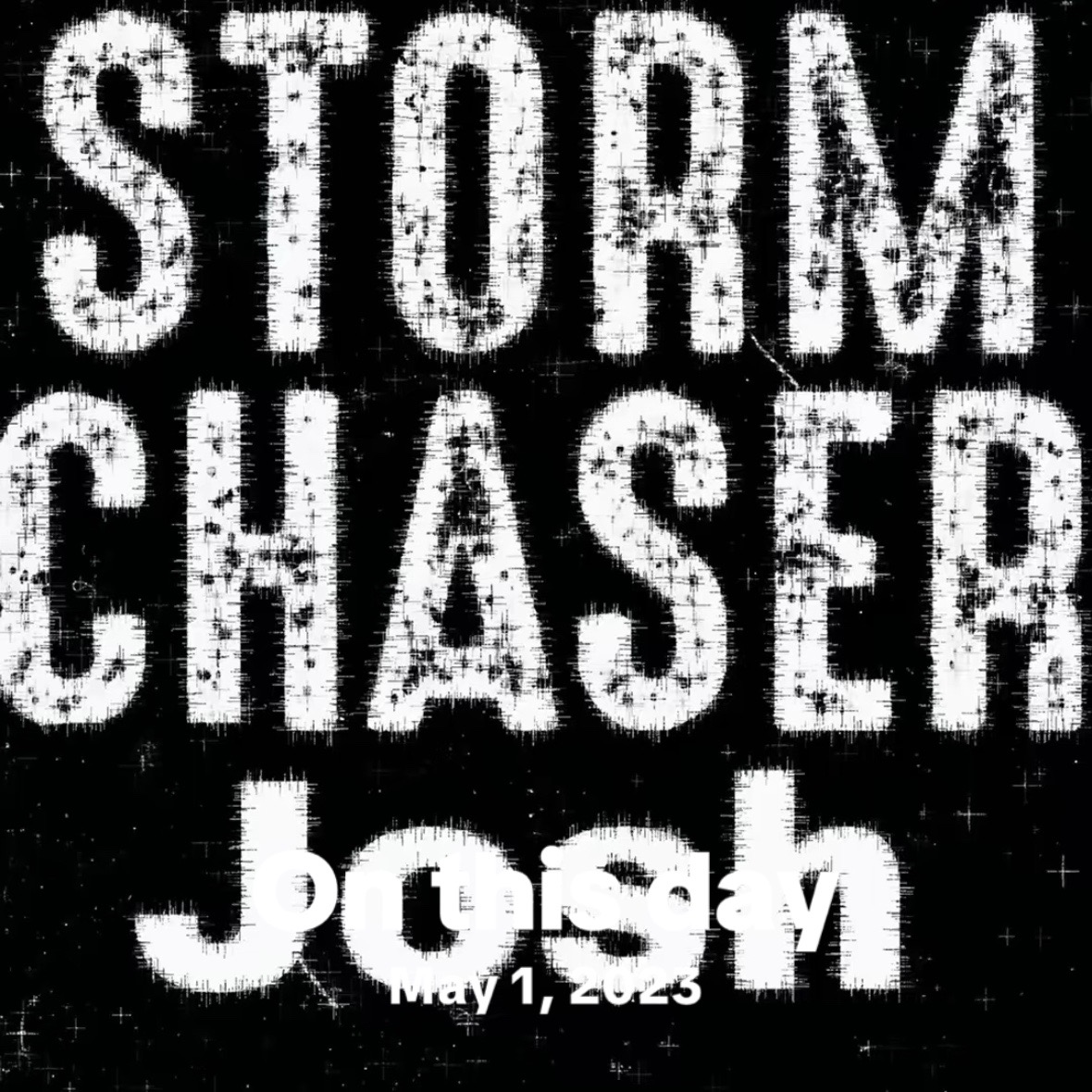 @Storm Chaser Josh