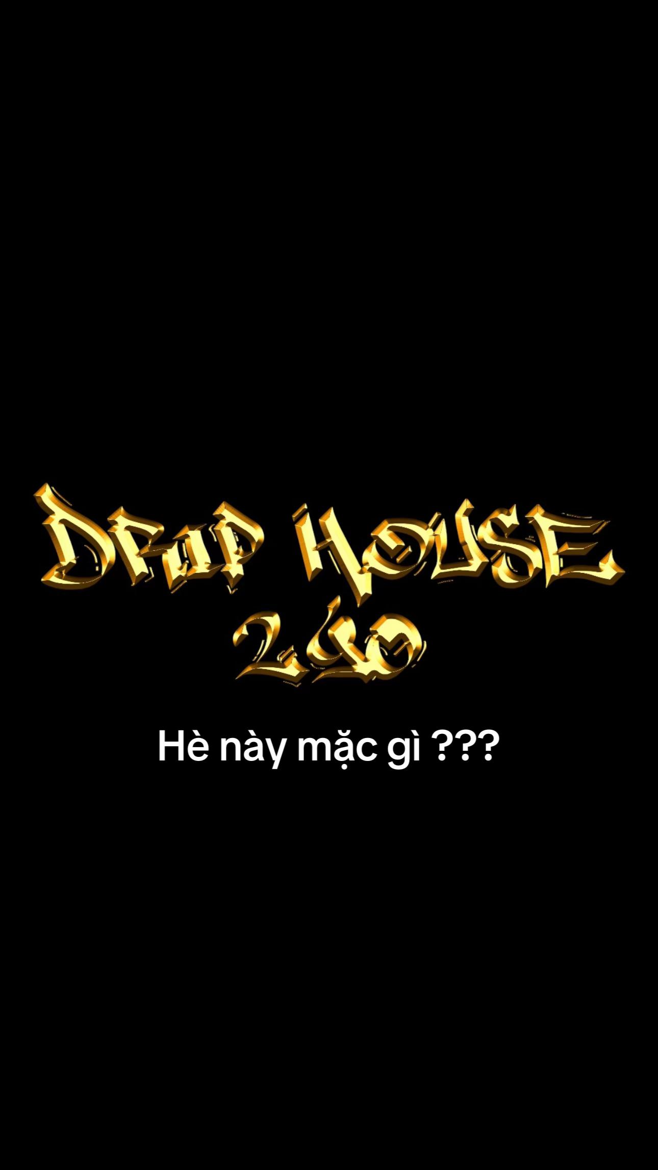 @DripHouse290