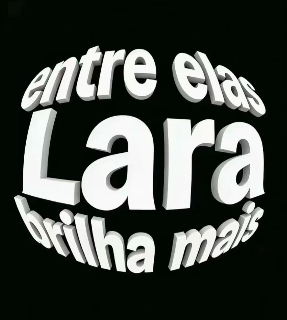 @mentira, é a Lara