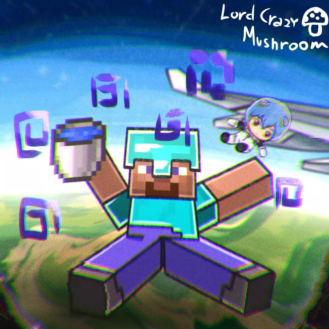 @LordCrazyMushroom