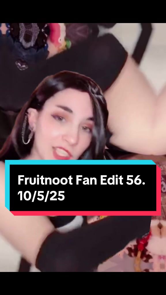 @Fruitnoot Fan Edits